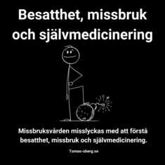 Besatthet, missbruk och självmedicinering