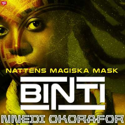 Binti 3: Nattens magiska mask - Nnedi Okorafor.