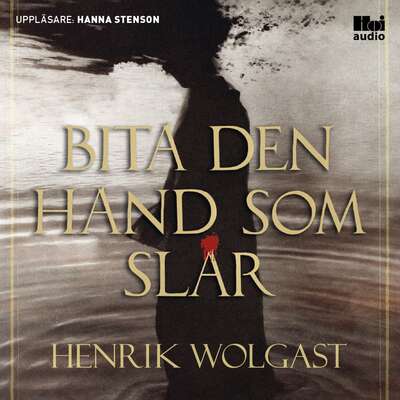 Bita den hand som slår - Henrik Wolgast.