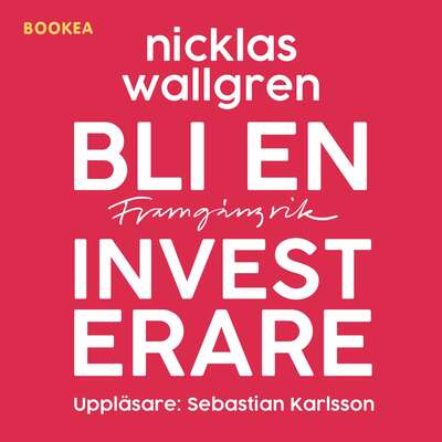 Bli en framgångsrik investerare - Nicklas Wallgren.