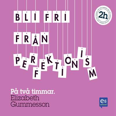 Bli fri från perfektionism : På en timme