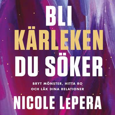 Bli kärleken du söker - Nicole LePera.