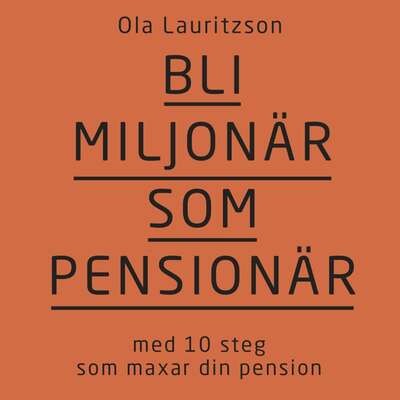 Bli miljonär som pensionär: med 10 steg som maxar din pension