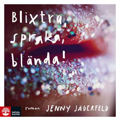 Blixtra, spraka, blända! - Jenny Jägerfeld.