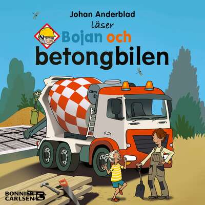 Bojan och betongbilen - Johan Anderblad.