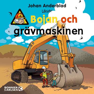 Bojan och grävmaskinen - Johan Anderblad.