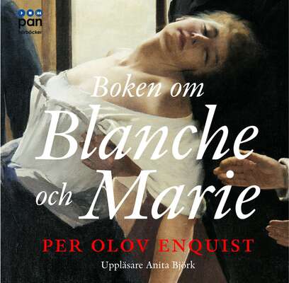 Boken om Blanche och Marie - Per Olov Enquist.