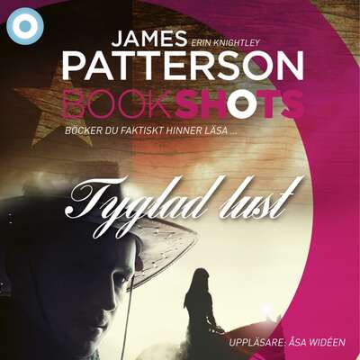 Bookshots: Tyglad lust - James Patterson och Erin Knightley.