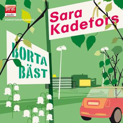 Borta bäst - Sara Kadefors.