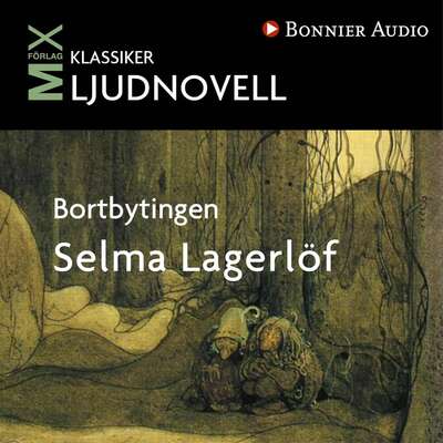 Bortbytingen : novell - Selma Lagerlöf.