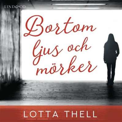 Bortom ljus och mörker - Lotta Thell.