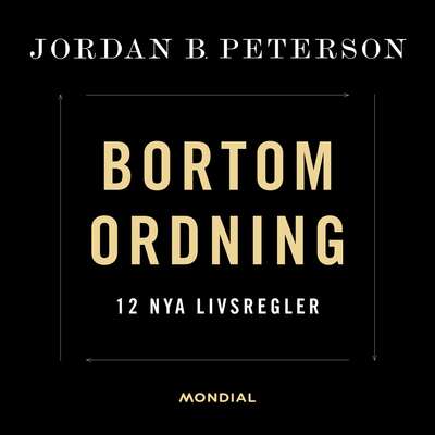 Bortom ordning : 12 nya livsregler - Jordan B. Peterson.