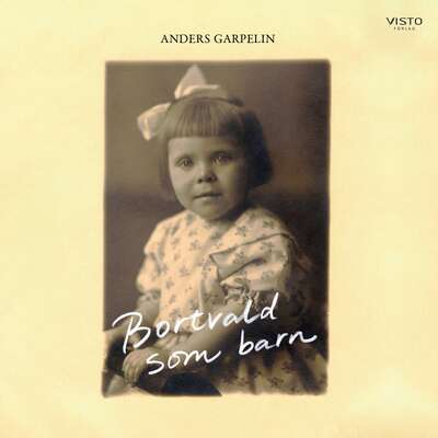 Bortvald som barn - Anders Garpelin.