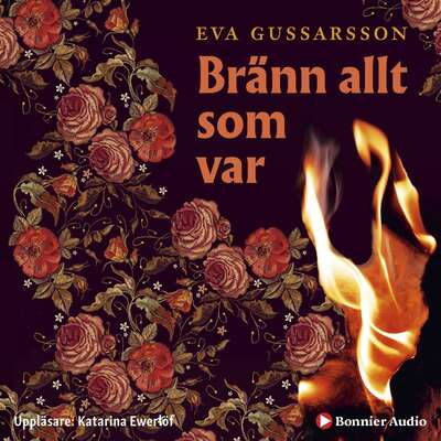 Bränn allt som var - Eva Gussarsson.