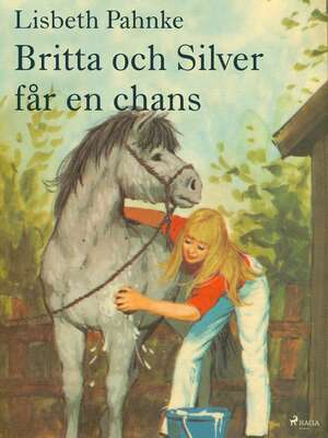 Britta och Silver får en chans - Lisbeth Pahnke.