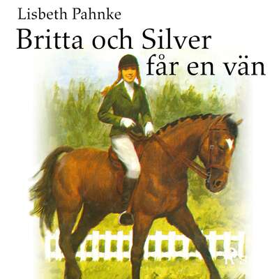 Britta och Silver får en vän - Lisbeth Pahnke.