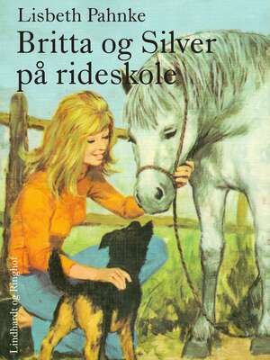 Britta och Silver på ridskolan - Lisbeth Pahnke.