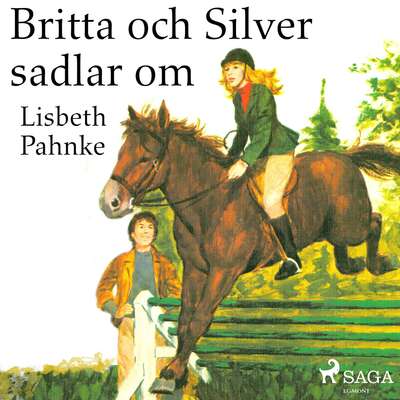 Britta och Silver sadlar om - Lisbeth Pahnke.