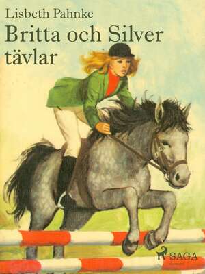 Britta och Silver tävlar - Lisbeth Pahnke.