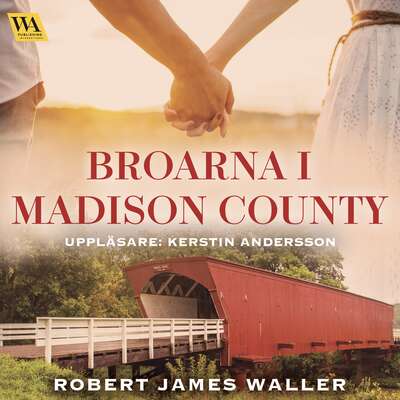 Broarna i Madison County - Robert James Waller.