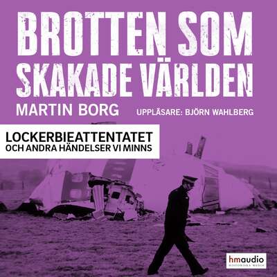 Brotten som skakade världen. Lockerbieattentatet och andra händelser vi minns