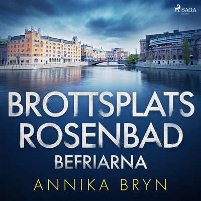 Brottsplats Rosenbad: befriarna - Annika Bryn.