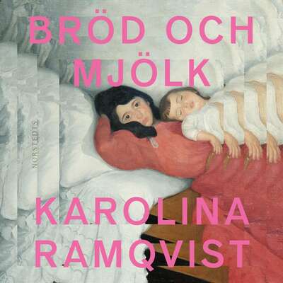 Bröd och mjölk - Karolina Ramqvist.