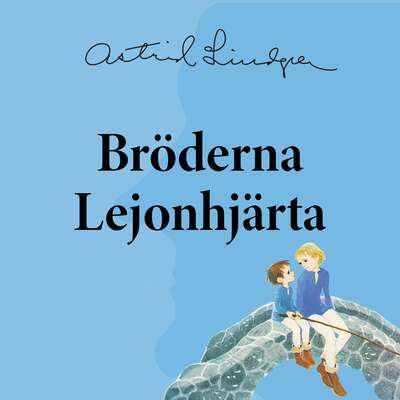 Bröderna Lejonhjärta - Astrid Lindgren.