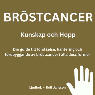 Bröstcancer: Kunskap och Hopp. Din guide till förståelse, hantering och förebyggande av bröstcancer i alla ...