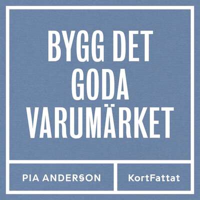 Bygg det goda varumärket - Pia Anderson.