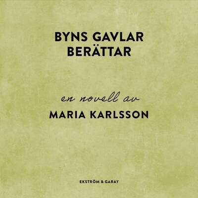 Byns gavlar berättar - Maria Karlsson.