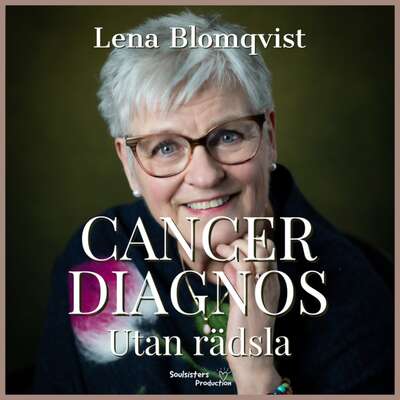 Cancer Diagnos- Utan Rädsla - Lena Blomqvist.