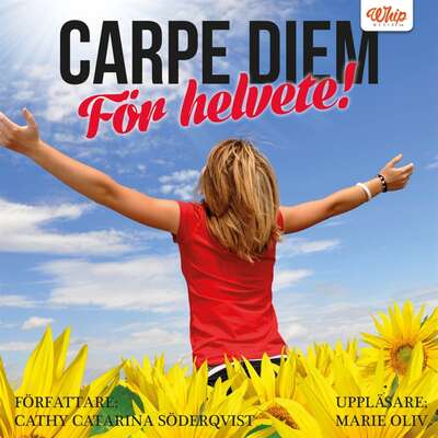 Carpe diem för helvete! - Cathy Catarina Söderqvist.