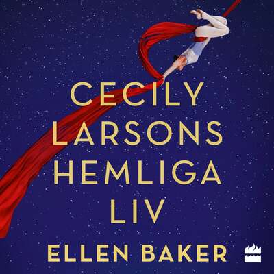 Cecily Larsons hemliga liv - Ellen Baker.