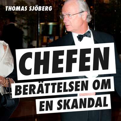 Chefen : berättelsen om en skandal - Thomas Sjöberg.