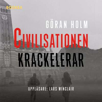 Civilisationen krackelerar - Göran Holm.