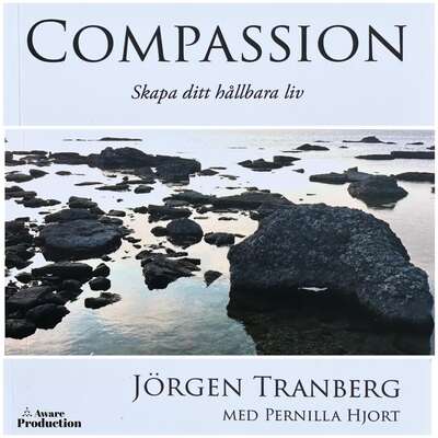 Compassion - skapa ditt hållbara liv - Jörgen Tranberg och Pernilla Hjort.