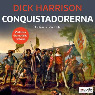 Conquistadorerna - Dick Harrison.