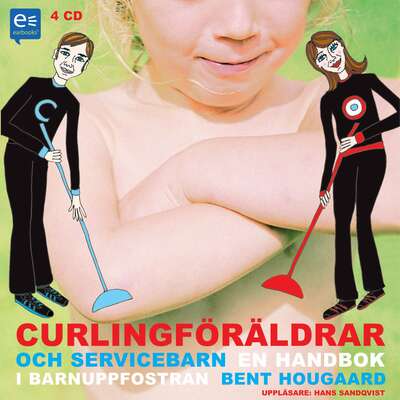 Curlingföräldrar och Servicebarn - Bent Hougaard.