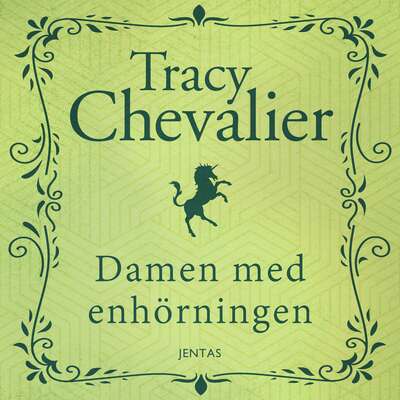 Damen med enhörningen - Tracy Chevalier.