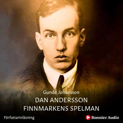 Dan Andersson - Finnmarkens spelman - Gunde Johansson.