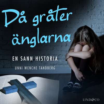 Då gråter änglarna: En sann historia - Unni Wenche Tandberg.