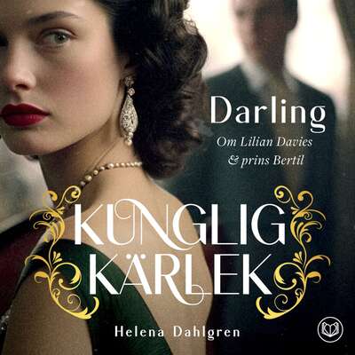 Darling : om Lilian och prins Bertil - Helena Dahlgren.