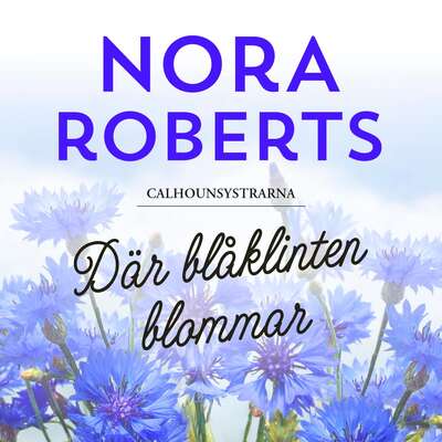 Där blåklinten blommar - Nora Roberts.