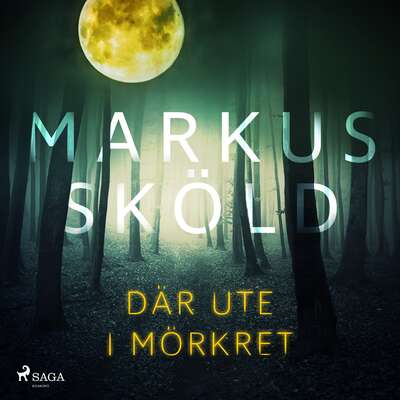 Där ute i mörkret - Markus Sköld.