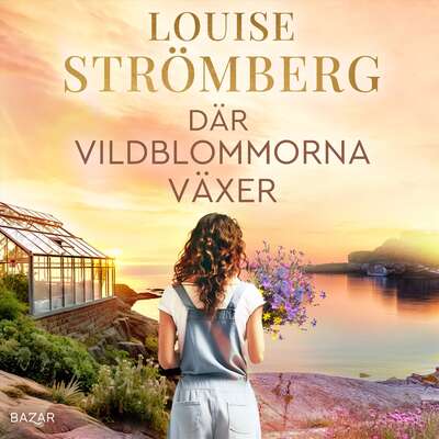 Där vildblommorna växer - Louise Strömberg.