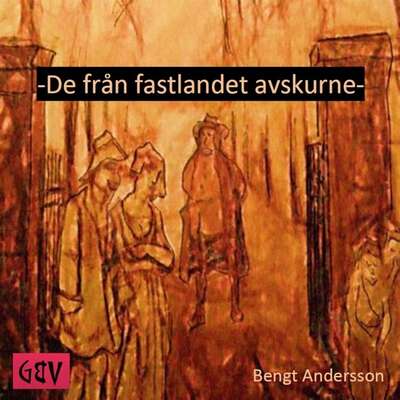 De från fastlandet avskurne - Bengt Andersson.