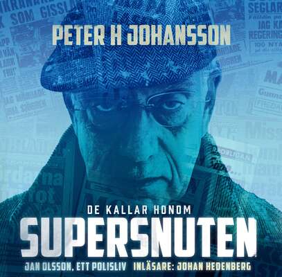 De kallar honom Supersnuten - Peter H Johansson.