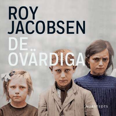 De ovärdiga - Roy Jacobsen.