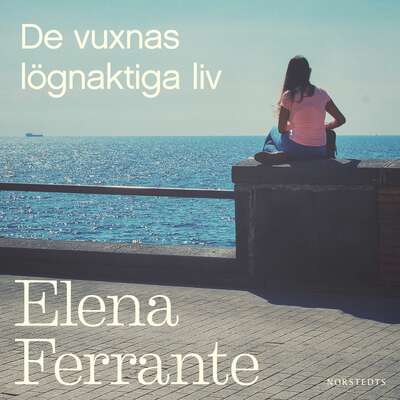 De vuxnas lögnaktiga liv - Elena Ferrante.